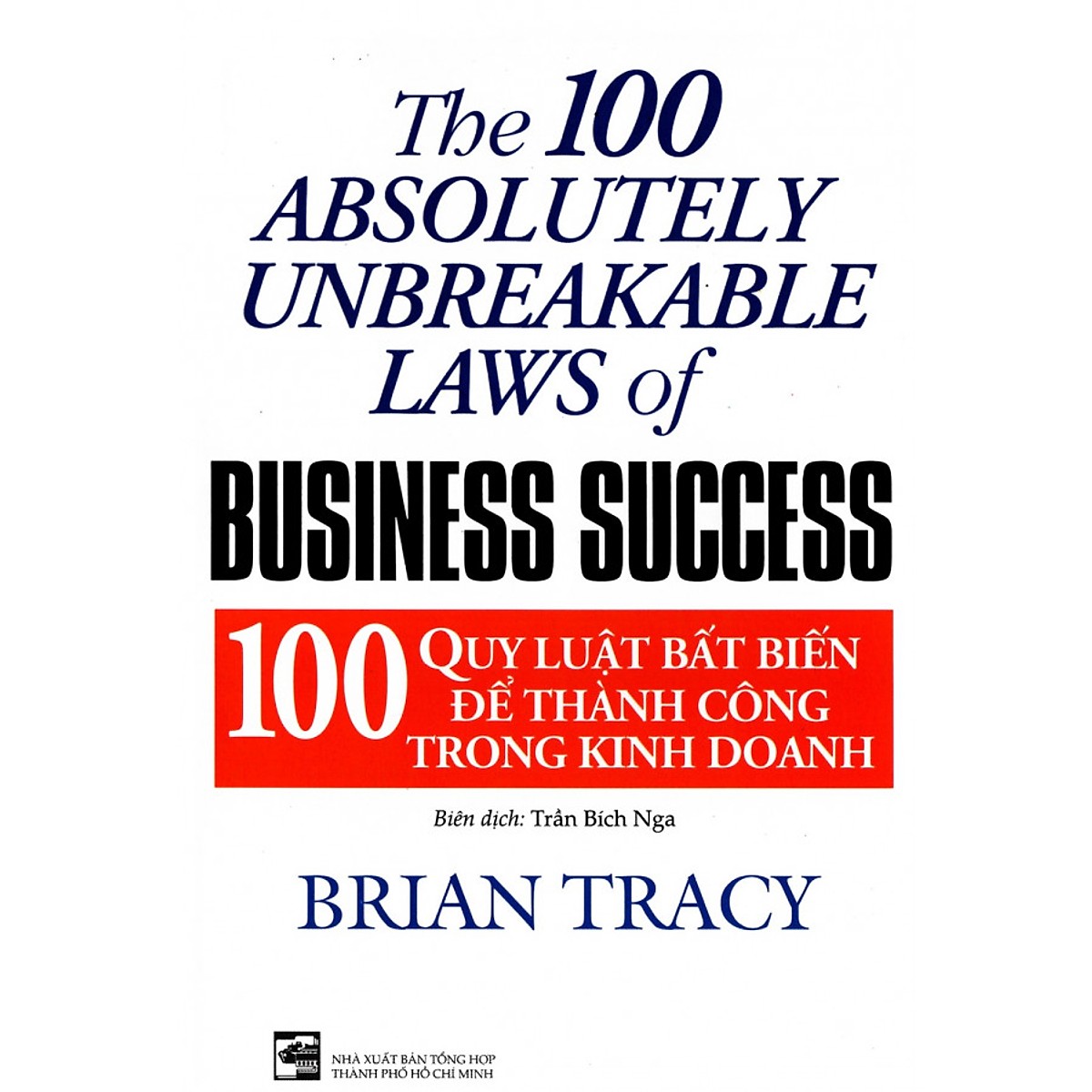 100 quy luật bất biến để thành công trong kinh doanh (tái bản)