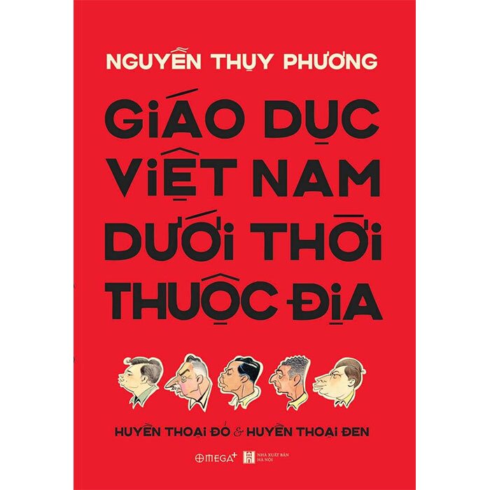 Giáo Dục Việt Nam Dưới Thời Thuộc Địa - Huyền Thoại Đỏ Và Huyền Thoại Đen