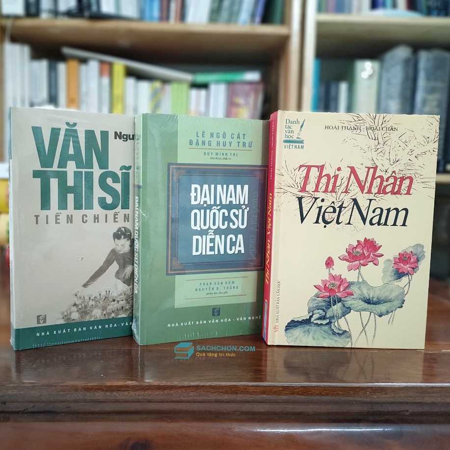 Thi Nhân Việt Nam + Văn Thi Sĩ Tiền Chiến + Đại Nam Quốc Sử Diễn Ca